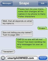 Snape Please Text Me Your Mane Some Idiot Changes All The Names In My Phone To Harry Potter Characters Well T Harry Potter Characters Funny Texts Pranks