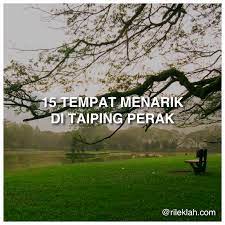 Leave a reply cancel reply. 15 Tempat Menarik Di Taiping Perak Yang Anda Boleh Pergi Rileklah Com