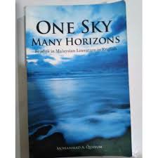 Malaysian literature in english, malay language and literature this collection of essays brings together work by some of the most internationally acclaimed critics of malaysian literature in english from different parts of the world, including australia, canada, japan, malaysia, singapore and the us. One Sky Many Horizons Studies In Malaysian Literature In English Mohammad A Quayum Shopee Malaysia