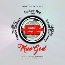 True God Eezee Tee Ft Mercy Chinwo Judikay Chizee Israel Dammy Mp3 Video And Lyrics Jesusful Gospel Song Worship Songs Music Download