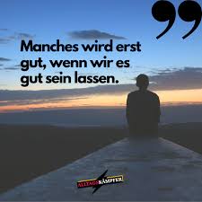 Manches Wird Erst Gut Wenn Wir Es Gut Sein Lassen In 2020 Denken Zitate Spruche Zitate Leben Spruche Zitate