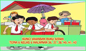 Kunci jawaban bahasa inggris kelas 6 halaman 37. Kunci Jawaban Buku Siswa Tema 6 Kelas 6 Halaman 36 37 38 40 41 43 Sanjayaops