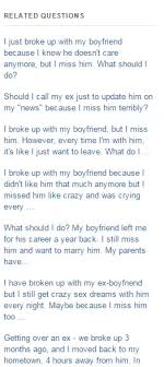 Deep questions to ask your boyfriend. I Broke Up With My Boyfriend And Now I Miss Him Terribly But I Know It Was The Right Decison To End The Relationship And I Don T Want To Get Back Together