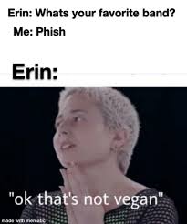 So, what mode on your fan do you use? That S Not Vegan Meme Erin