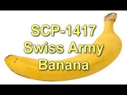 Scp 1417 Swiss Army Banana Scp Banana Swiss Army