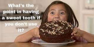 Beverage wise, i stick to sports drinks, water, milk, and juice. 20 Worth Reading Quotes And Sayings On Sweet Tooth Enkiquotes