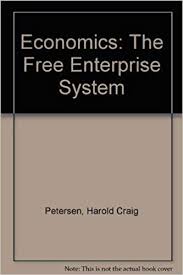 Some of these principles include risk management, risk pooling, and human life value. Economics The Free Enterprise System Petersen H Craig Lewis W Cris 9780538083812 Amazon Com Books