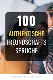 100 Authentische Freundschaftsspruche Spruche Uber Freundschaft Freundschaftsspruche Freunschaft Spruche
