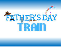 Father's Day Train 11AM & 2PM