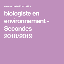 Biologiste En Environnement Secondes 2018 2019 Avec Images Biologiste Biologie Cellulaire Orientation Professionnelle
