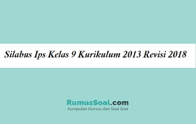 Download silabus ips kelas 9 kurikulum 2013 revisi 2018. Silabus Ips Kelas 9 Smp Mts Kurikulum 2021 Revisi 2021