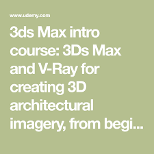 3ds Max V Ray 3ds Max Pro In 6 Hrs Adam Zollinger Auch Learnarchhviz Kurs Aussen Ausbildung