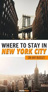 A Guide To The Best Places To Stay In Nyc On Any Budget Practical Tips For Travel In New York Cit New York Travel New York City Travel Usa Travel Destinations