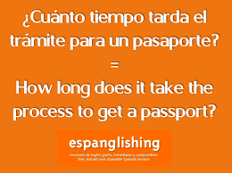 Cuanto Tiempo Tarda El Tramite Para Un Pasaporte How Long Does It Take The Learning Spanish Learn English Spanish Language School