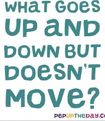 Riddle What Goes Up And Down But Doesn T Move