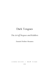 Dark Tongues The Art Of Rogues And Riddlers Daniel Heller Roazen Full Pdf Speech Linguistics