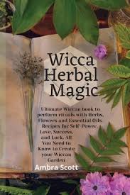 Includes list of herbs that pair nicely with garden flowers. Wicca Herbal Magic Ultimate Wiccan Book To Perform Rituals With Herbs Flowers And Essential Oils Recipes For Self Power Love Success Paperback The Book House Of Stuyvesant Plaza
