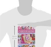 The Complete Practical Guide to Card-Making: 200 Step-By ...