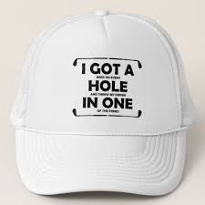 I Got A Hole In One Trucker Hat Zazzle Com Hole In One Trucker Hat Golf Hats