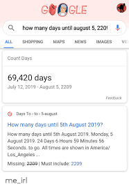 What date is 5 august 2019 plus 800 months? Soogle How Many Days Until August 5 220 All Shopping Maps News Images Vid Count Days 69420 Days July 12 2019 August 5 2209 Feedback Odays To To 5 August How Many