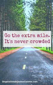 Go The Extra Mile It S Never Crowded Inspirational Quotes Gazette Best Quotes Success Bestquotes