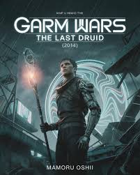 Garm Wars: The Last Druid (2014) Garm Wars: The Last Druid (2014) is a  visually striking sci-fi fantasy film directed by Mamoru Oshii, known for  his work on Ghost in the Shell.