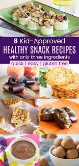 8 Kid Approved Healthy Snack Recipes With Only Three Ingredients Healthy Treats Recipes Gluten Free Recipes Easy Snacks