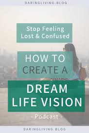 002 How To Create A Dream Life Vision For Yourself Emotional Wellness Dream Life Emotions