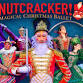 NUTCRACKER! Magical Christmas Ballet