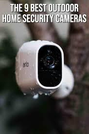 The Best Outdoor Home Security Cameras For 2020 Outdoor Home Security Cameras Security Cameras For Home Best Home Security