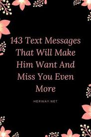 Free Happy Birthday Images For Him 143 Text Messages That Will Make Him Want And Miss You Even More Flirty Texts For Him Flirty Texts Miss You Text