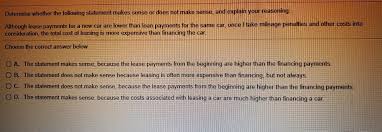 Leasing might alleviate some of that, but it's not the best. Solved Determine Whether The Following Statement Makes Se Chegg Com