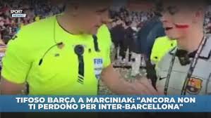 Tifoso Barca a Marciniak: "Ancora non ti perdono per Inter-Barcellona"