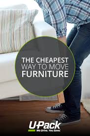 Find Out The Cheapest Way To Move Furniture To Another State With Affordable Moving Options From U Pack Moving Moving To Another State Moving Moving Tips