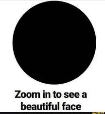 Zoom In To See A Beautiful Face Ifunny Beautiful Face Intelligence Quotes Face