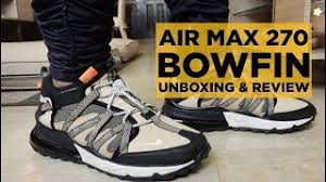 But the new #airmax270bowfin is a game changer for me! Unboxing Review Nike Air Max 270 Bowfin Youtube