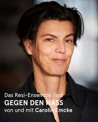 GEGEN DEN HASS von und mit Carolin Emcke Am DO 13 FEB liest das  Resi-Ensemble anlässlich der Bundestagswahl «Gegen den Hass», für eine  offene Gesellschaft und für ein respektvolles Miteinander, ohne das