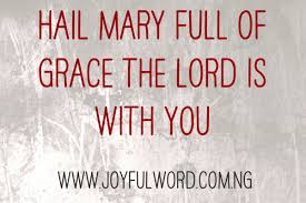 Catholics recite the hail mary which says, hail mary, full of grace. Hail Mary Full Of Grace The Lord Is With You Joyful Word Ministries