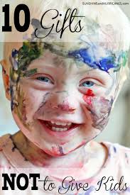 10 Gifts Not To Give A Kid