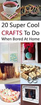 20 Super Cool Crafts To Do When Bored At Home Diy Crafts To Do At Home Diy Crafts To Do Fun Crafts