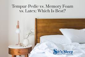Tempur Pedic Vs Memory Foam Vs Latex Which Is Best The Sit N Sleep Blogthe Sit N Sleep Blog