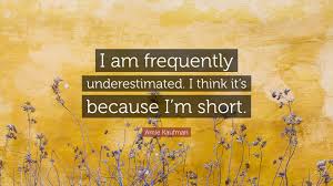 Browse the most popular quotes and share the relevant ones on google+ or your other social media accounts (page 2). Amie Kaufman Quote I Am Frequently Underestimated I Think It S Because I M Short