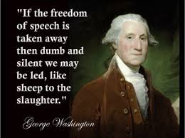 If The Freedom Of Speech Is Taken Away Then Dumb And Silent We May Be Led Like Sheep To The Sl Speech Quote Founding Fathers Quotes George Washington Quotes