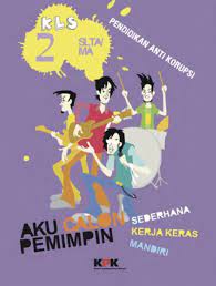 Contoh poster kerja keras : Aku Calon Pemimpin Sederhana Kerja Keras Mandiri Buku Pendidikan Anti Korupsi Untuk Kelas 2 Sma Komisi Pemberantasan Korupsi
