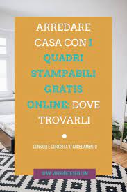 Dove Trovare Quadri Stampabili Gratis Online Per Arredare Casa Stampabili Gratis Arredamento Casa Pulizie Di Casa
