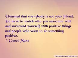 Quotes About Who You Associate With Top 38 Who You Associate With Quotes From Famous Authors
