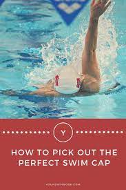 How To Pick Out The Perfect Swim Cap Swim Caps Swimming Workout Swimming Equipment
