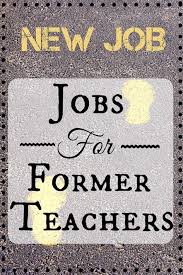 Discover Why Jobs For Former Teachers Are More Abundant Than You May Realize Explore Several Career O Jobs For Teachers Jobs For Former Teachers Teaching Jobs