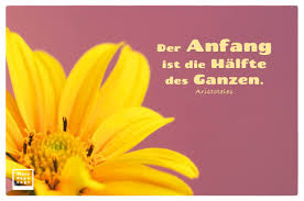 Zitate von aristoteles, griechischer philosoph. Der Anfang Ist Die Halfte Des Ganzen Zitate Bilder Mein Papa Sagt