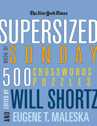 Crossword puzzles are for everyone. The New York Times Supersized Book Of Sunday Crosswords 500 Puzzles New York Times Crossword Puzzles The New York Times Shortz Will Maleska Eugene T 9780312361228 Amazon Com Books